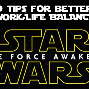 9 Tips For Better Work-Life Balance We Have Learned From Star Wars