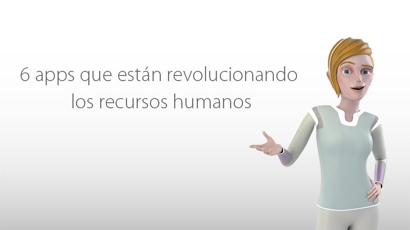 6 apps que están revolucionando los recursos humanos