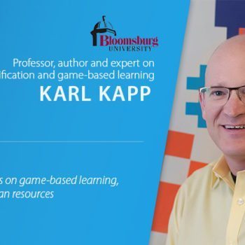 Q & A with Karl Kapp: “Games are very valuable in today’s corporate environment”